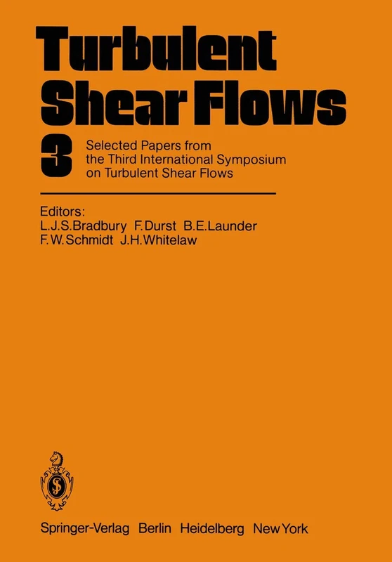 Turbulent Shear Flows 3: Selected Papers from the Third International Symposium on Turbulent Shear Flows, The University of California, Davis, September 9–11, 1981