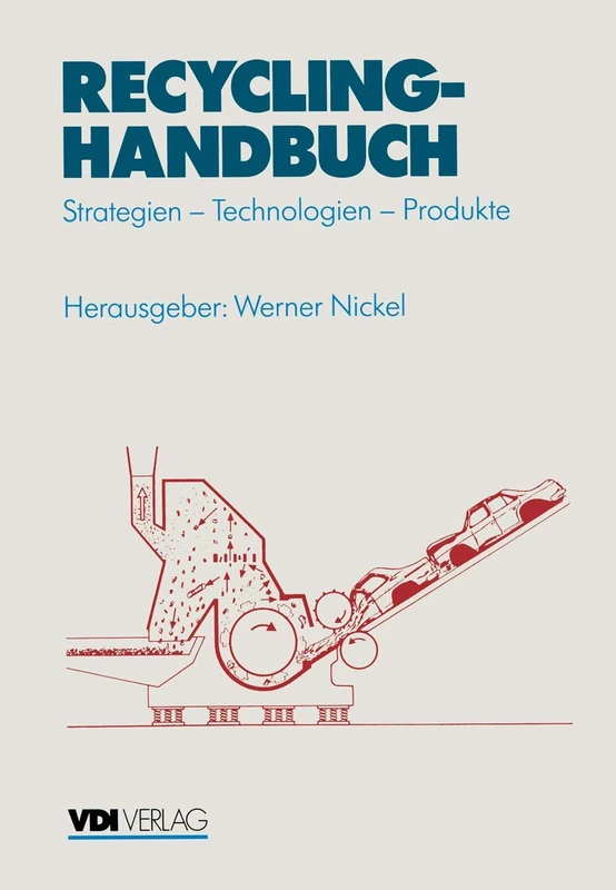 Recycling-Handbuch: Strategien ― Technologien ― Produkte (VDI-Buch)