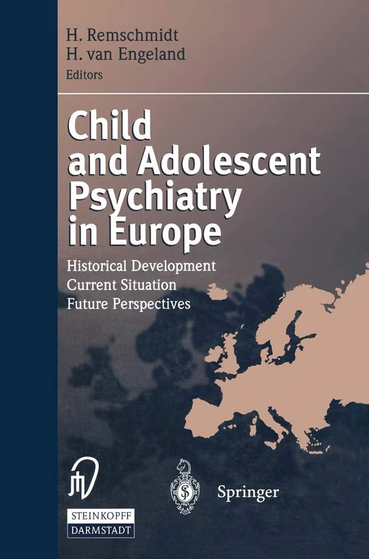 Child and Adolescent Psychiatry in Europe: Historical Development Current Situation Future Perspectives