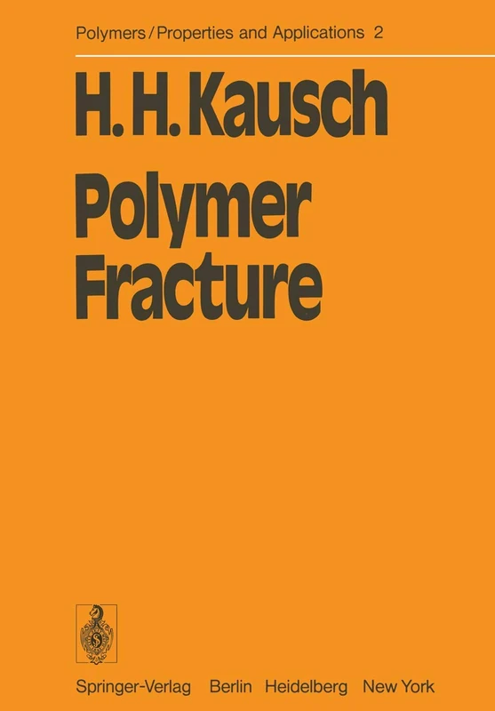 Polymer Fracture: 2 (Polymers - Properties and Applications, 2)