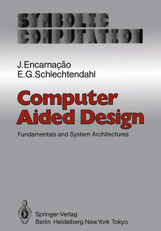 Computer Aided Design: Fundamentals and System Architectures (Symbolic Computation)