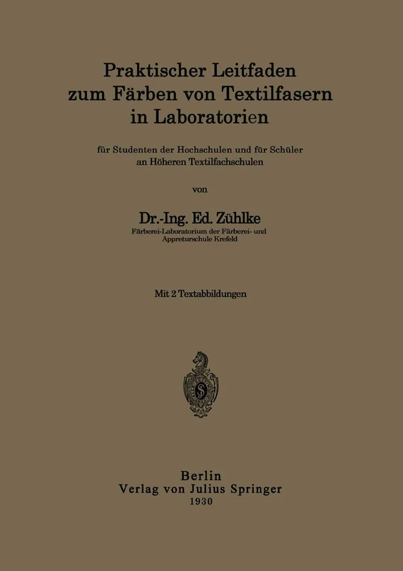 Praktischer Leitfaden zum Färben von Textilfasern in Laboratorien: für Studenten der Hochschulen und für Schüler an Höheren Textilfachschulen