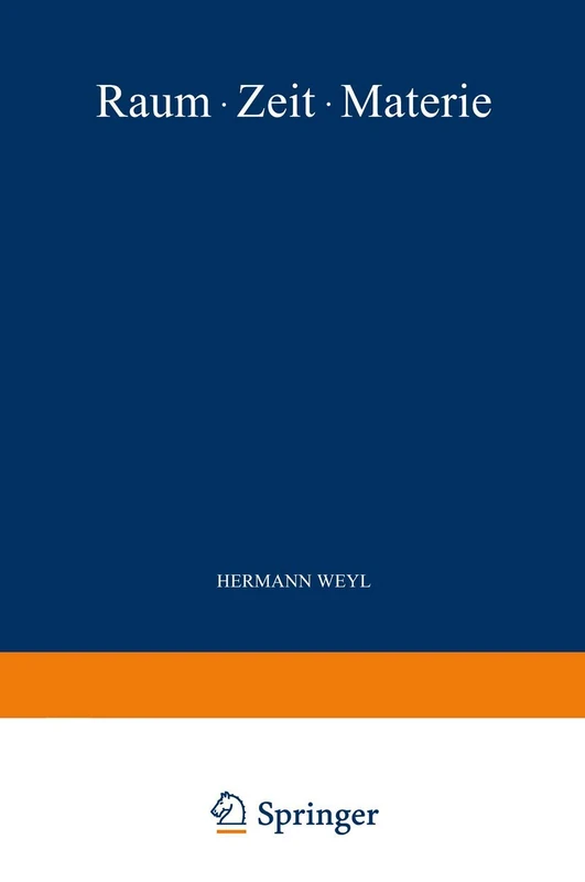 Raum · Zeit · Materie: Vorlesungen über Allgemeine Relativitätstheorie
