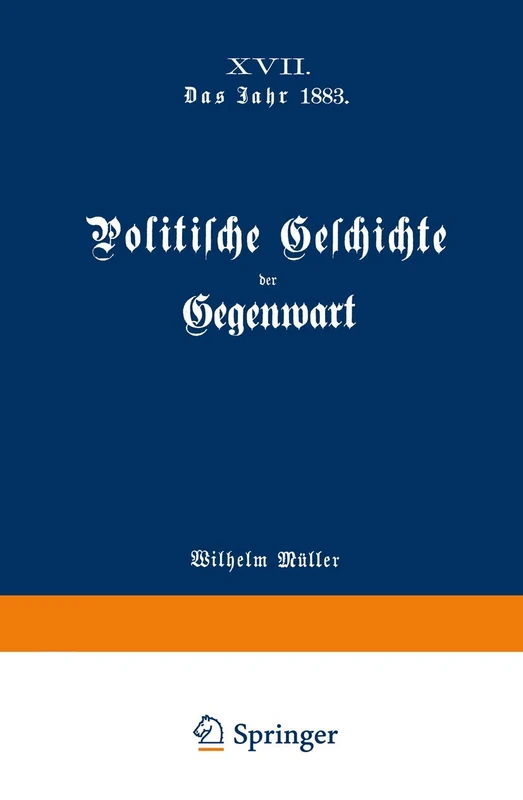 Politische Geschichte der Gegenwart: XVII. Das Jahr 1883