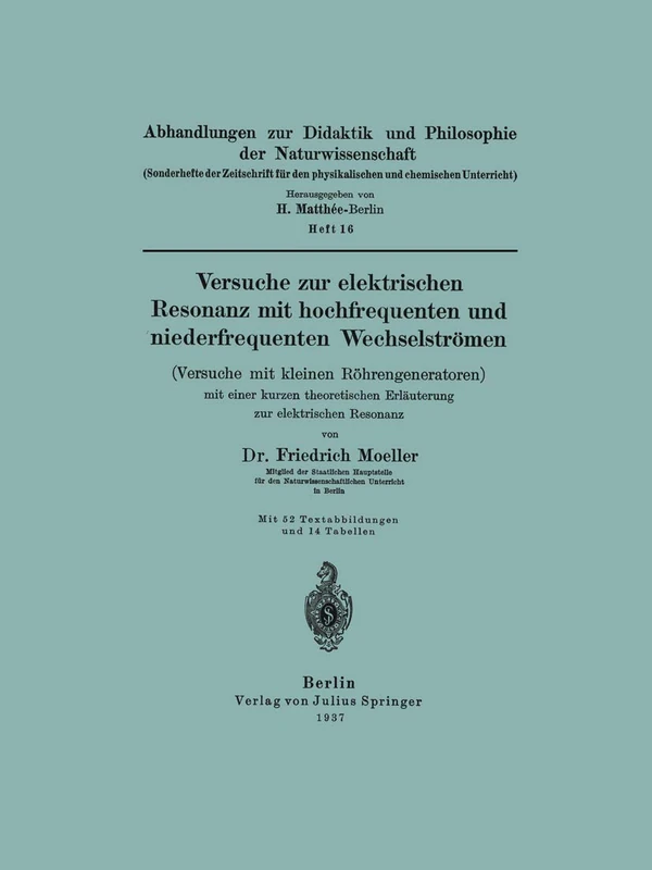 Versuche zur elektrischen Resonanz mit hochfrequenten und niederfrequenten Wechselströmen (Versuche mit kleinen Röhrengeneratoren) mit einer kurzen ... und Philosophie der Naturwissenschaft, 16)
