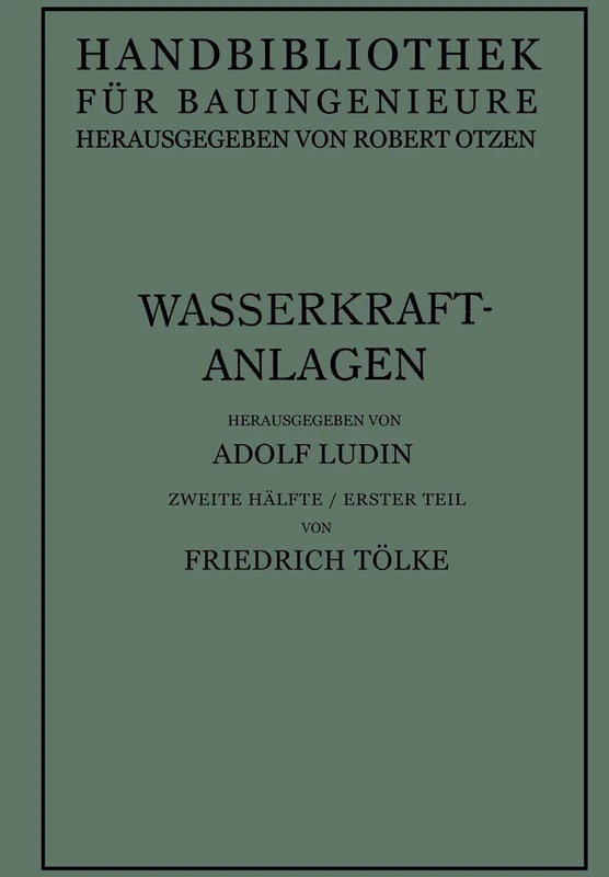 Wasserkraftanlagen: Talsperren Staudämme und Staumauern: 9 (Handbibliothek für Bauingenieure, 9)