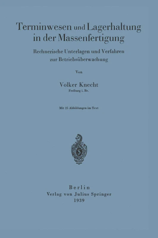 Terminwesen und Lagerhaltung in der Massenfertigung: Rechnerische Unterlagen und Verfahren zur Betriebsüberwachung