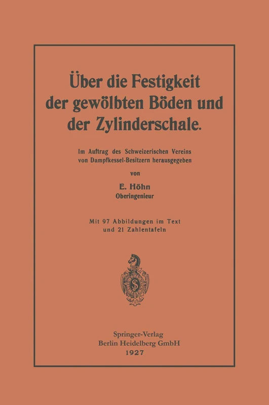 Über die Festigkeit der gewölbten Böden und der Zylinderschale: Im Auftrag des Schweizerischen Vereins von Dampfkessel-Besitzern herausgegeben