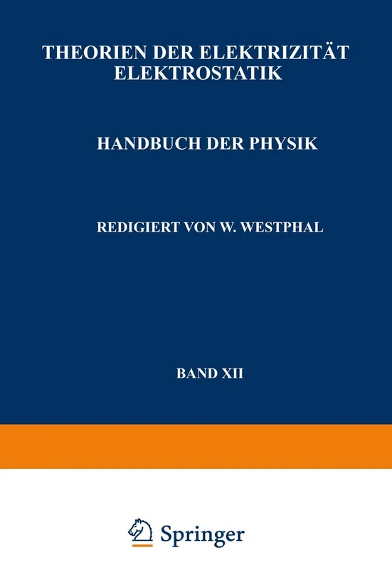 Theorien der Elektrizität Elektrostatik (Handbuch der Physik)
