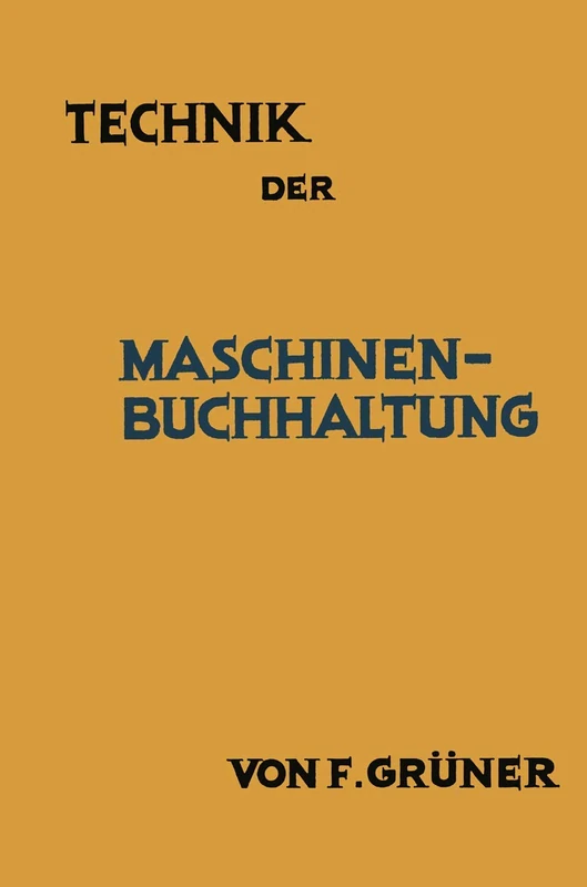 Technik der Maschinen-Buchhaltung: Grundsätze und Anwendungsbeispiele