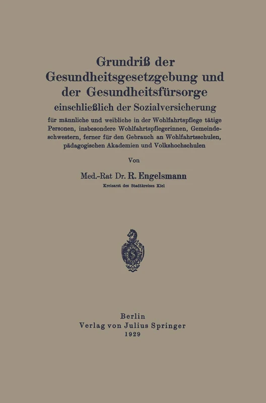 Grundriß der Gesundheitsgesetzgebung und der Gesundheitsfürsorge einschließlich der Sozialversicherung für männliche und weibliche in der ... pädagogischen Akademien und Volkshochschulen
