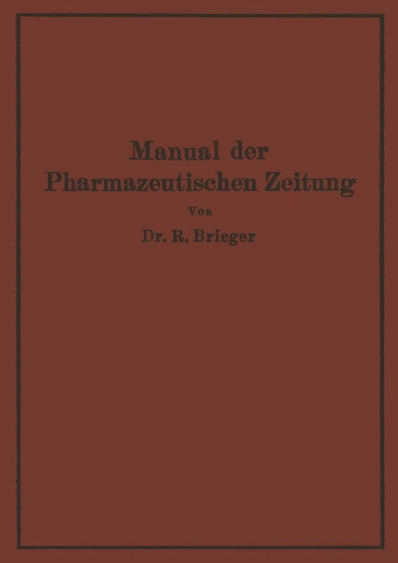 Manual der Pharmazeutischen Zeitung: Im Auftrage der Redaktion der Pharmazeutischen Zeitung