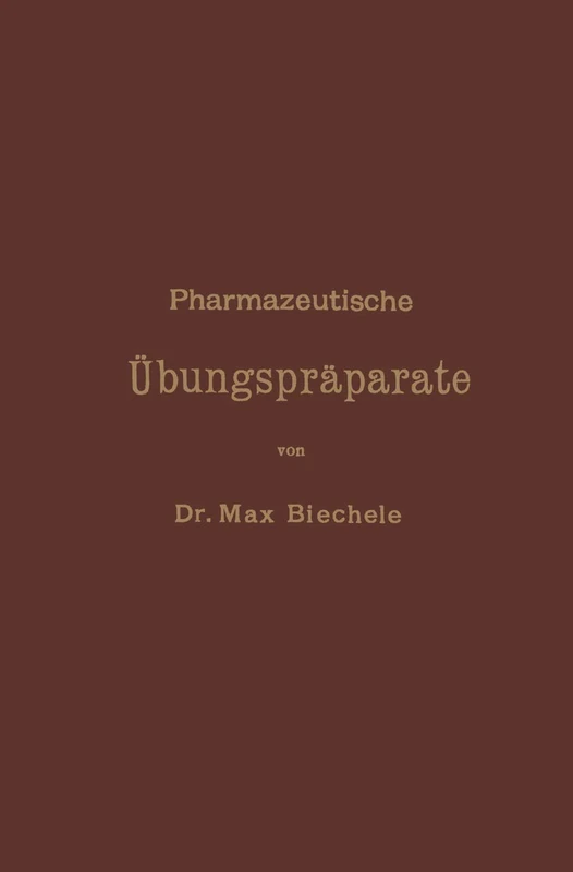 Pharmazeutische Übungspräparate: Anleitung zur Darstellung, Erkennung, Prüfung und stöchiometrischen Berechnung von offizinellen chemisch-pharmazeutischen Präparaten - Image 1