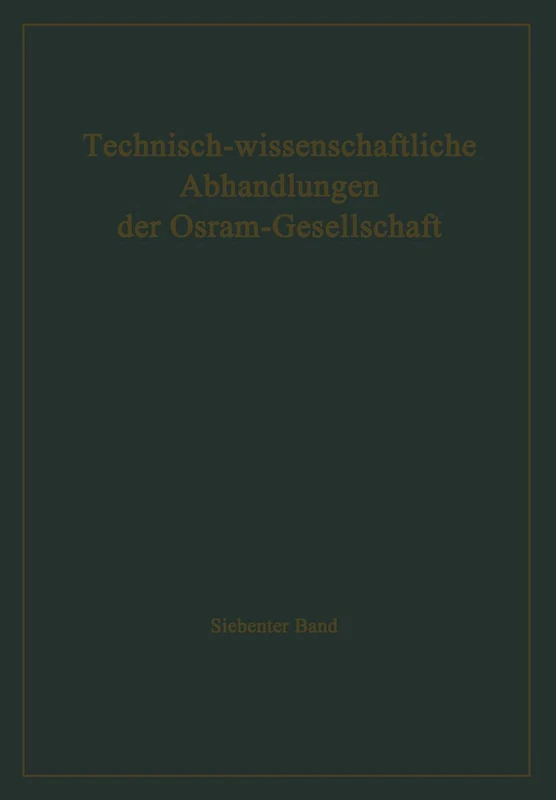 Technisch-wissenschaftliche Abhandlungen der Osram-Gesellschaft: 7