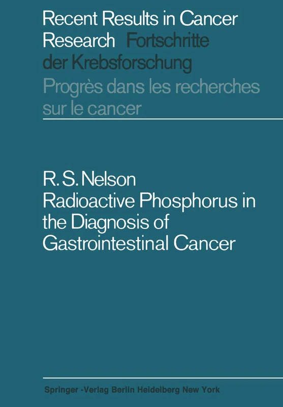 Radioactive Phosphorus in the Diagnosis of Gastrointestinal Cancer: 10 (Recent Results in Cancer Research, 10)