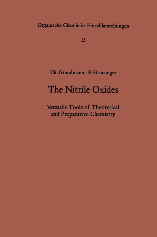 The Nitrile Oxides: Versatile Tools of Theoretical and Preparative Chemistry: 13 (Organische Chemie in Einzeldarstellungen, 13) - Image 1
