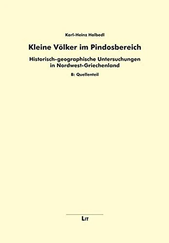 Kleine Völker im Pindosbereich: Historisch-geographische Untersuchungen in Nordwest-Griechenland. A: Darstellung und eine weiterführende, außerhalb ... Betrachtung, B: Quellenteil - Image 1