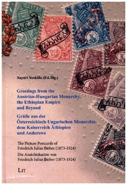 Greetings from the Austrian-Hungarian Monarchy, the Ethiopian Empire and Beyond / Grüße Aus Der Österreichisch-Ungarischen Monarchie, Dem Kaiserreich ... Julius Bieber (1873-1924): 3 (Afrika Visuell) - Image 1