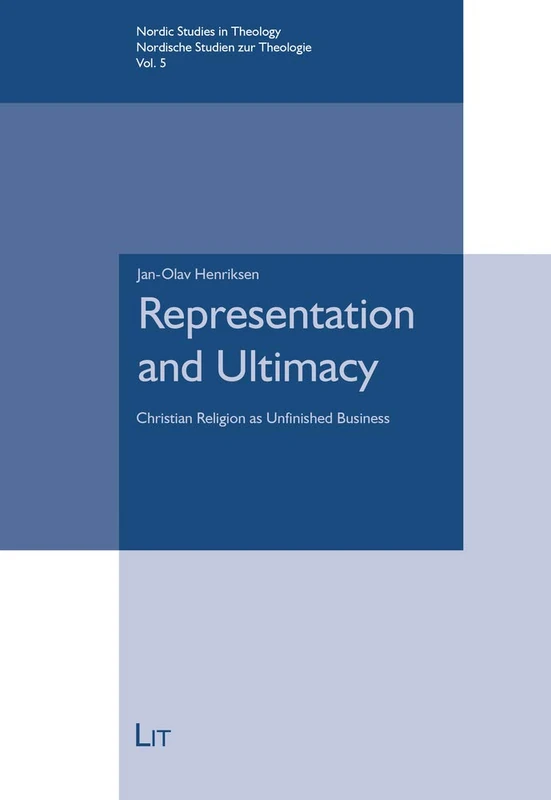 Representation and Ultimacy: Christian Religion as Unfinished Business Volume 5 (Nordic Studies in Religion and Culture /)