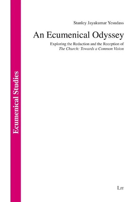 An Ecumenical Odyssey: Exploring the Redaction and the Reception of the Church: Towards a Common Vision (Ökumenische Studien / Ecumenical Studies) - Image 1