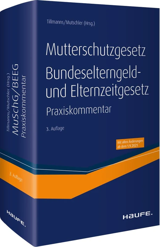 Mutterschutzgesetz, Bundeselterngeld- und Elternzeitgesetz: Der Haufe Praxiskommentar zum MuSchG und BEEG inkl. angrenzender Vorschriften