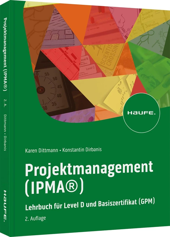 Projektmanagement (IPMA®): Lehrbuch für Level D und Basiszertifikat (GPM)
