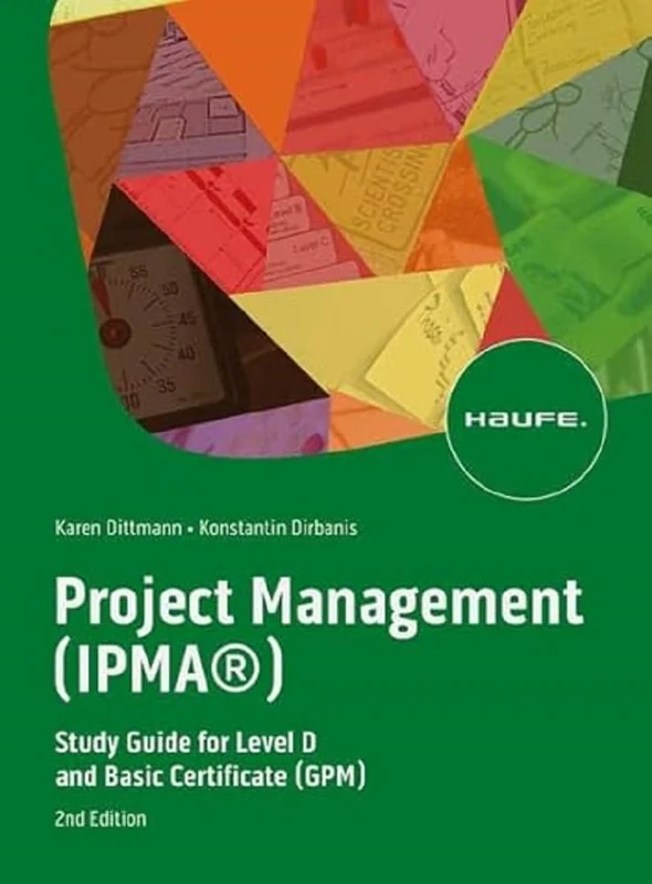 Project Management (IPMA®): Study Guide for Level D and Basic Certificate (GPM)