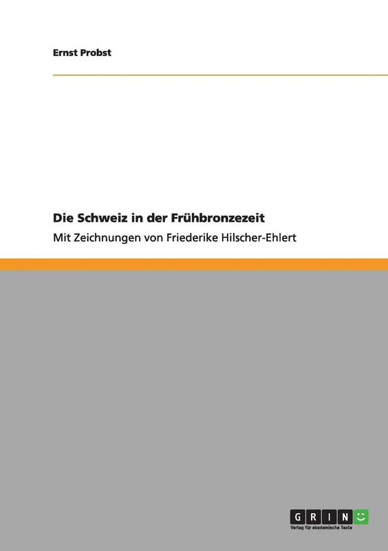 Die Schweiz in der Frühbronzezeit: Mit Zeichnungen von Friederike Hilscher-Ehlert - Image 1