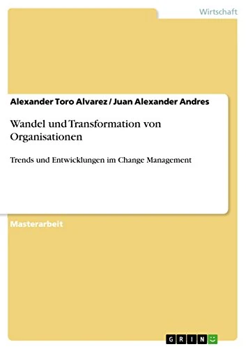 Wandel und Transformation von Organisationen: Trends und Entwicklungen im Change Management