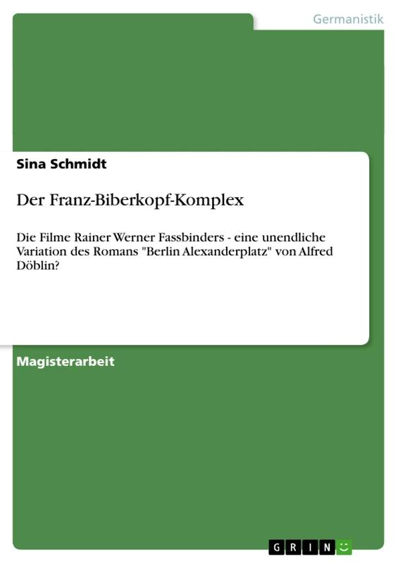 Der Franz-Biberkopf-Komplex: Die Filme Rainer Werner Fassbinders - eine unendliche Variation des Romans "Berlin Alexanderplatz" von Alfred Döblin? - Image 1