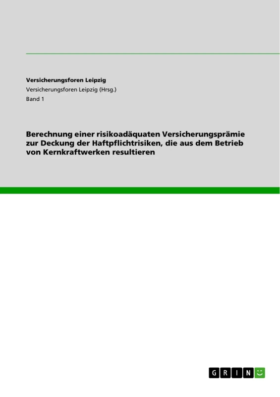 Berechnung einer risikoadäquaten Versicherungsprämie zur Deckung der Haftpflichtrisiken, die aus dem Betrieb von Kernkraftwerken resultieren - Image 1