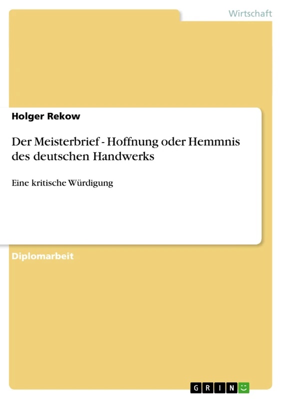 Der Meisterbrief - Hoffnung oder Hemmnis des deutschen Handwerks: Eine kritische Würdigung