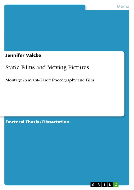 Static Films and Moving Pictures: Montage in Avant-Garde Photography and Film