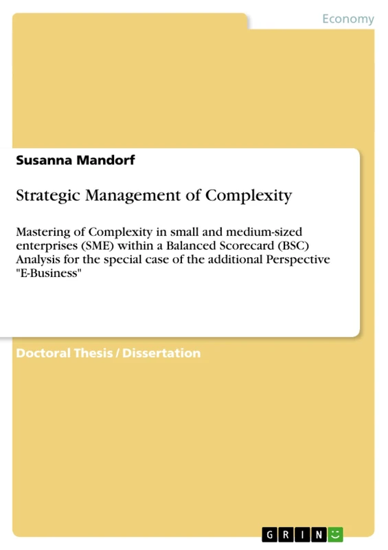Strategic Management of Complexity: Mastering of Complexity in small and medium-sized enterprises (SME) within a Balanced Scorecard (BSC) Analysis for ... of the additional Perspective "E-Business"