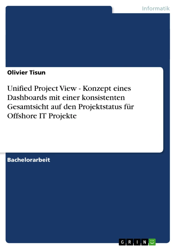 Unified Project View - Konzept eines Dashboards mit einer konsistenten Gesamtsicht auf den Projektstatus für Offshore IT Projekte - Image 1