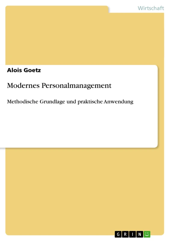 Modernes Personalmanagement: Methodische Grundlage und praktische Anwendung