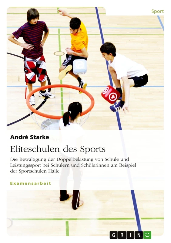 Eliteschulen des Sports: Die Bewältigung der Doppelbelastung von Schule und Leistungssport bei Schülern und Schülerinnen am Beispiel der Sportschulen Halle