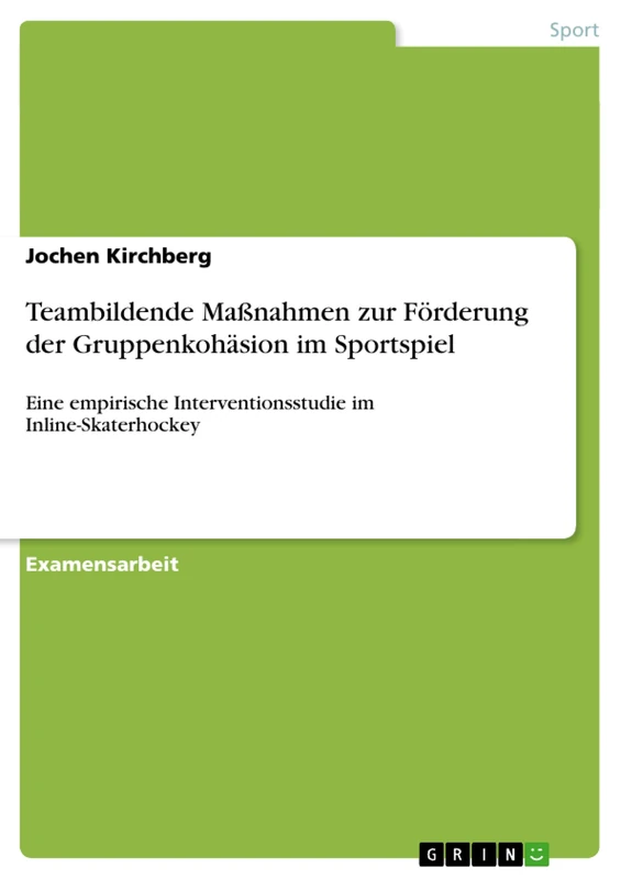 Teambildende Maßnahmen zur Förderung der Gruppenkohäsion im Sportspiel: Eine empirische Interventionsstudie im Inline-Skaterhockey