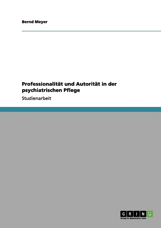 Professionalität und Autorität in der psychiatrischen Pflege