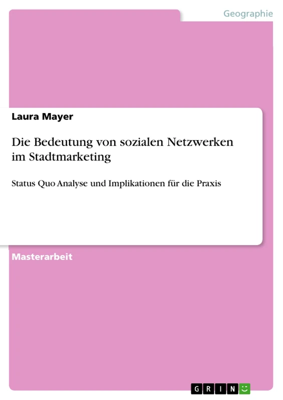 Die Bedeutung von sozialen Netzwerken im Stadtmarketing: Status Quo Analyse und Implikationen für die Praxis