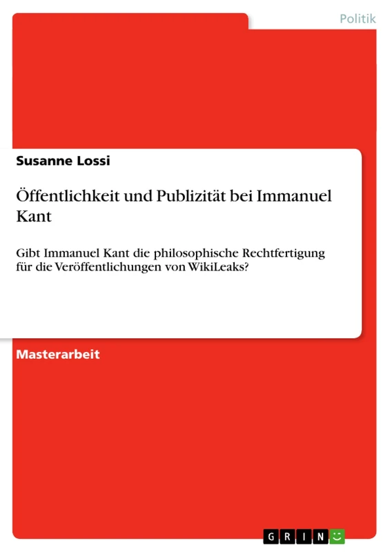 Öffentlichkeit und Publizität bei Immanuel Kant: Gibt Immanuel Kant die philosophische Rechtfertigung für die Veröffentlichungen von WikiLeaks? - Image 1