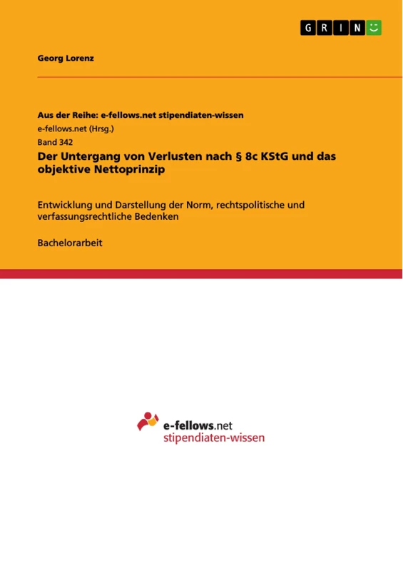 Der Untergang von Verlusten nach § 8c KStG und das objektive Nettoprinzip: Entwicklung und Darstellung der Norm, rechtspolitische und verfassungsrechtliche Bedenken - Image 1