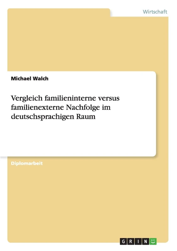 Unternehmensnachfolge in deutschen Familienunternehmen: intern versus extern?: Kriterien zur Entscheidungsfindung