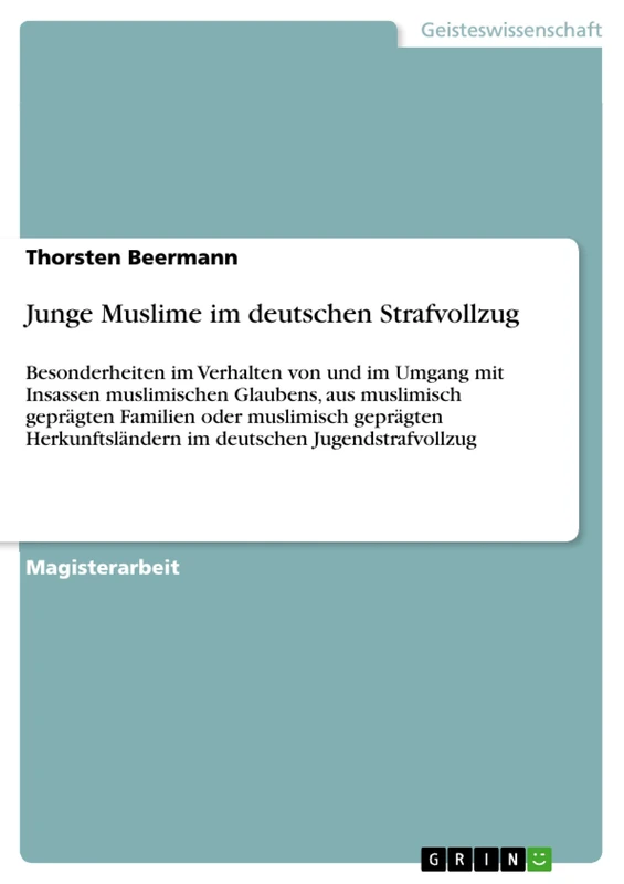 Junge Muslime im deutschen Strafvollzug: Besonderheiten im Verhalten von und im Umgang mit Insassen muslimischen Glaubens, aus muslimisch geprägten ... im deutschen Jugendstrafvollzug - Image 1