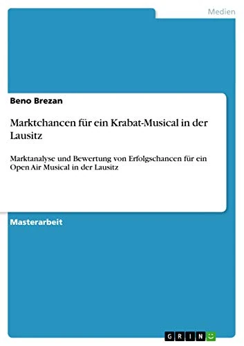 Marktchancen für ein Krabat-Musical in der Lausitz: Marktanalyse und Bewertung von Erfolgschancen für ein Open Air Musical in der Lausitz - Image 1