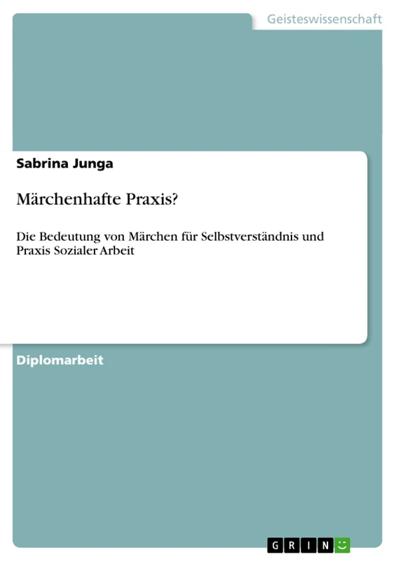 Märchenhafte Praxis?: Die Bedeutung von Märchen für Selbstverständnis und Praxis Sozialer Arbeit - Image 1