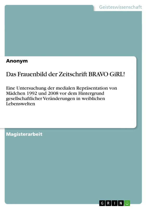 Das Frauenbild der Zeitschrift BRAVO GiRL!: Eine Untersuchung der medialen Repräsentation von Mädchen 1992 und 2008 vor dem Hintergrund gesellschaftlicher Veränderungen in weiblichen Lebenswelten - Image 1