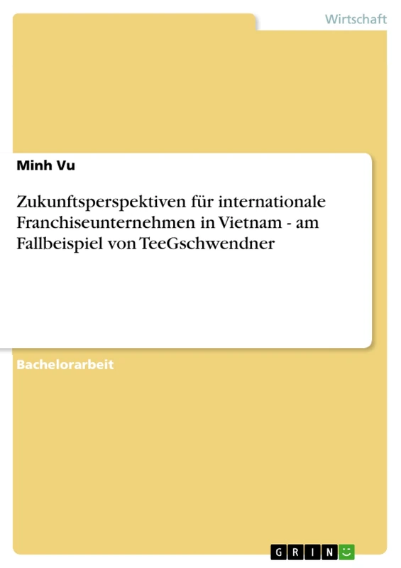 Zukunftsperspektiven für internationale Franchiseunternehmen in Vietnam - am Fallbeispiel von TeeGschwendner - Image 1