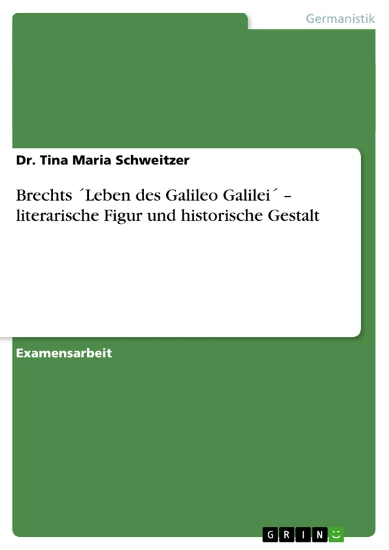 Brechts ´Leben des Galileo Galilei´ - literarische Figur und historische Gestalt