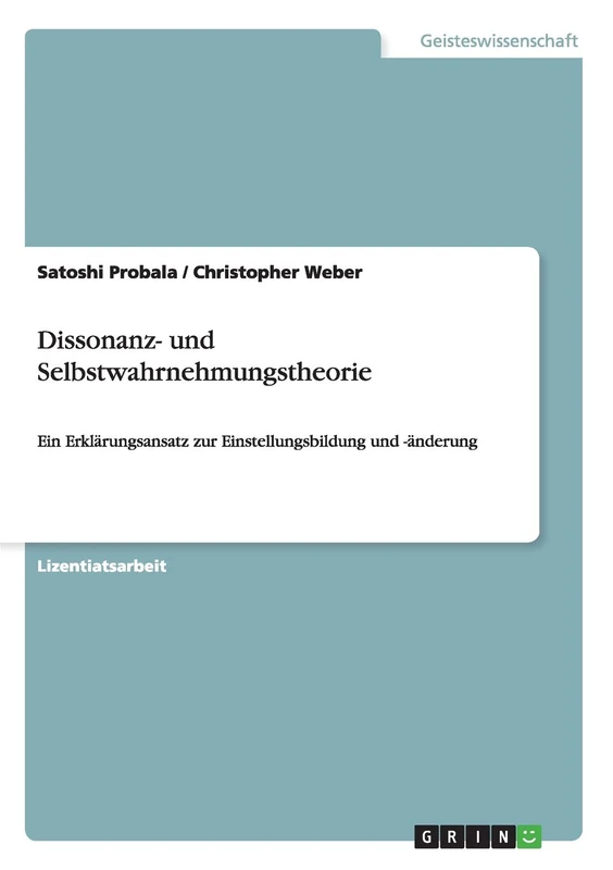 Dissonanz- und Selbstwahrnehmungstheorie: Ein Erklärungsansatz zur Einstellungsbildung und -änderung